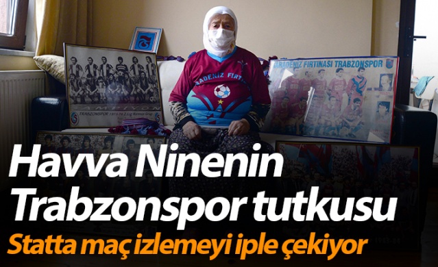 Havva Ninenin Trabzonspor tutkusu