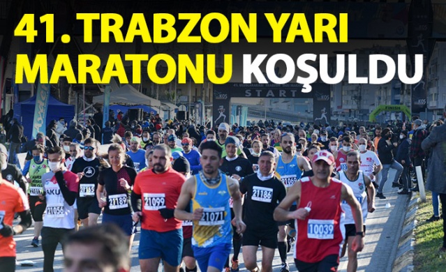 41. Trabzon yarı maratonu koşuldu