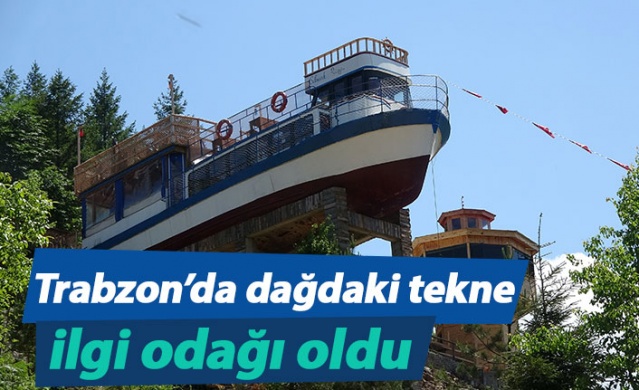 Trabzon'da dağdaki tekne ilgi odağı oldu