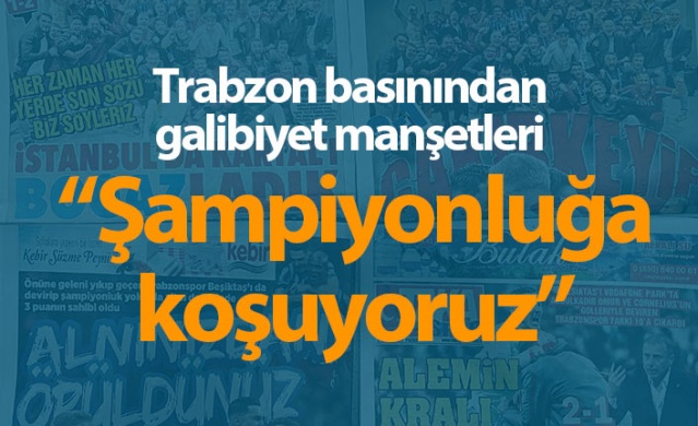 Trabzon basınından galibiyet manşetleri! "Şampiyonluğa koşuyoruz"