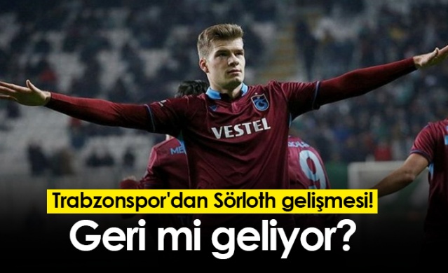 Trabzonspor'dan Sörloth gelişmesi! Geri mi geliyor? Foto Haber