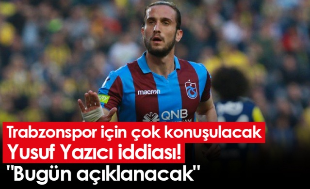 Trabzonspor için çok konuşulacak Yusuf Yazıcı iddiası! "Bugün açıklanacak" Foto Haber