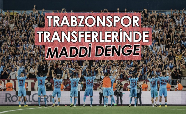 Trabzonspor transferlerinde maddi denge