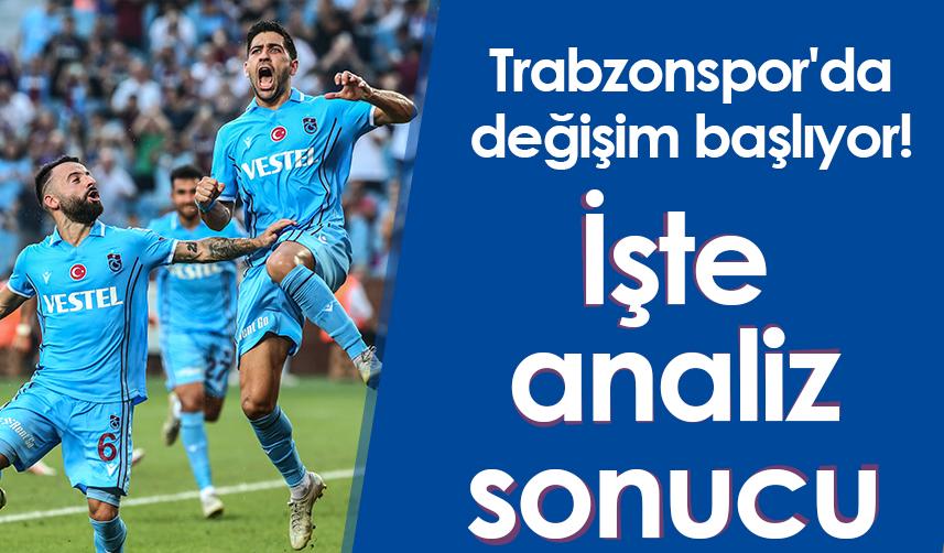 Trabzonspor'da değişim başlıyor! İşte madde madde analiz sonucu