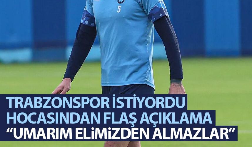 Trabzonspor istiyordu, hocasından flaş açıklama: Umarım elimizden almazlar!