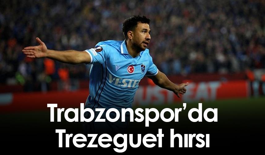 Trabzonspor'da Trezeguet hırsı