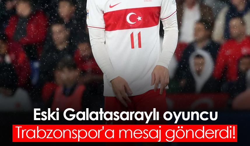 Eski Galatasaraylı oyuncu Trabzonspor'a mesaj gönderdi!