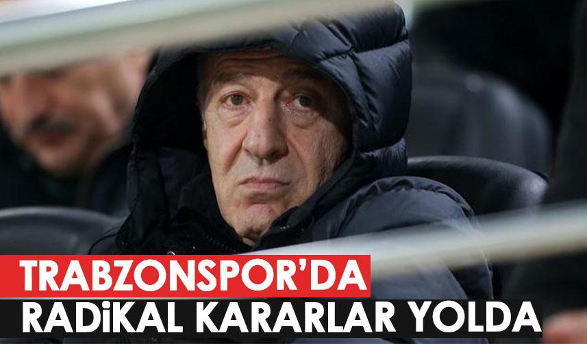 Trabzonspor’da radikal kararlar yolda!