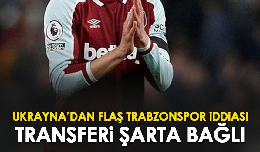 Ukrayna'dan Trabzonspor için flaş iddia! Transferi şarta bağlı