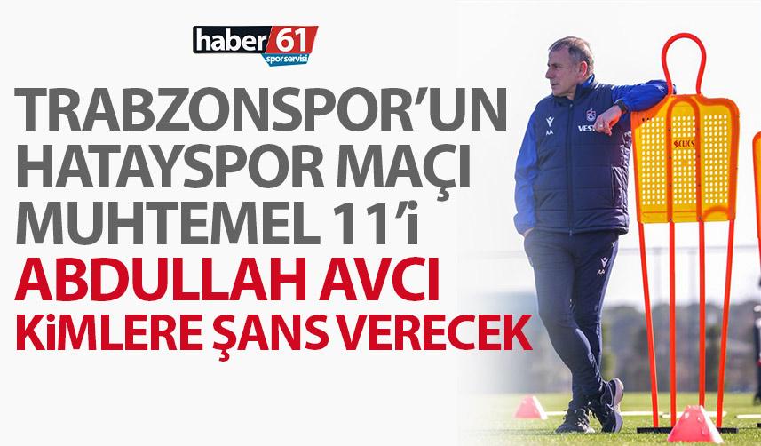 Trabzonspor'un muhtemel Hatayspor maçı 11'i