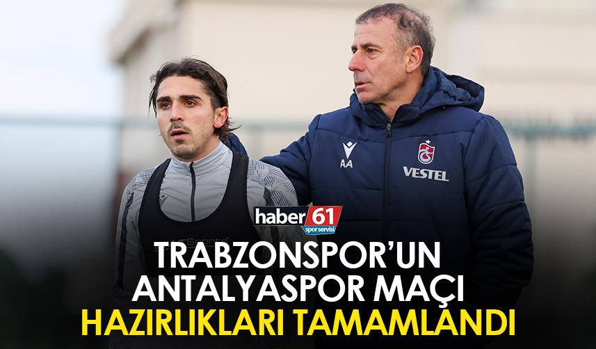 Trabzonspor’un Antalyaspor maçı hazırlıkları tamamlandı