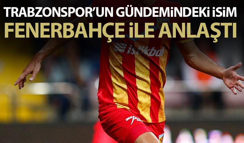 Trabzonspor'un gündemindeki isim Fenerbahçe ile anlaştı