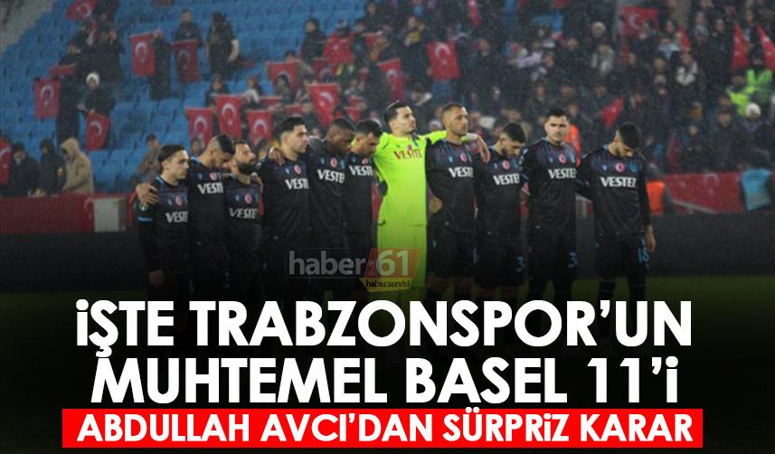 İşte Trabzonspor’un muhtemel Basel maçı 11’i! Abdullah Avcı Kimlere şans verecek