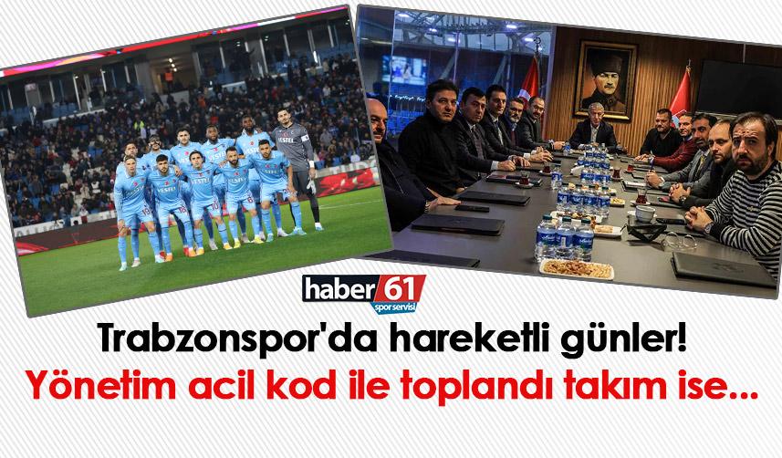 Trabzonspor'da hareketli günler! Yönetim acil kod ile toplandı takım ise...