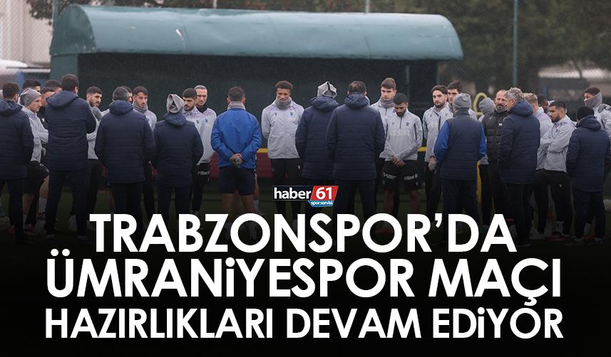 Trabzonspor’da Ümraniyespor maçı hazırlıkları devam ediyor