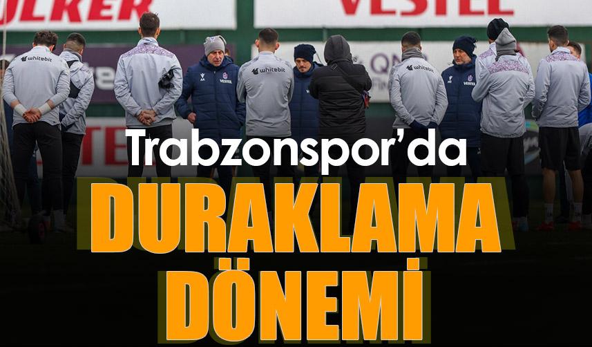 Trabzonspor'da duraklama dönemine girildi
