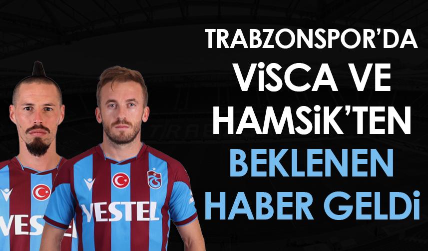 Trabzonspor’da Visca ve Hamsik’ten beklenen haber geldi!