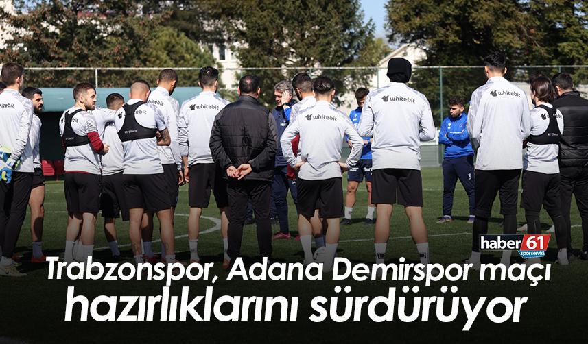 Trabzonspor Adana Demirspor maçı hazırlıklarını sürdürüyor