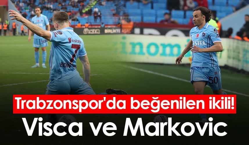 Trabzonspor'da beğenilen ikili! Visca ve Markovic