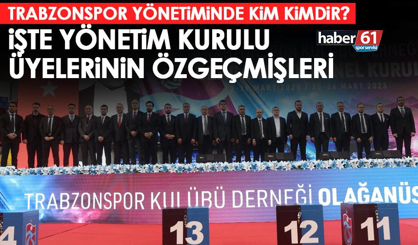 Trabzonspor'un yeni Başkanı Ertuğrul Doğan ve yönetim kurulunda yer alan isimlerin öz geçmişi
