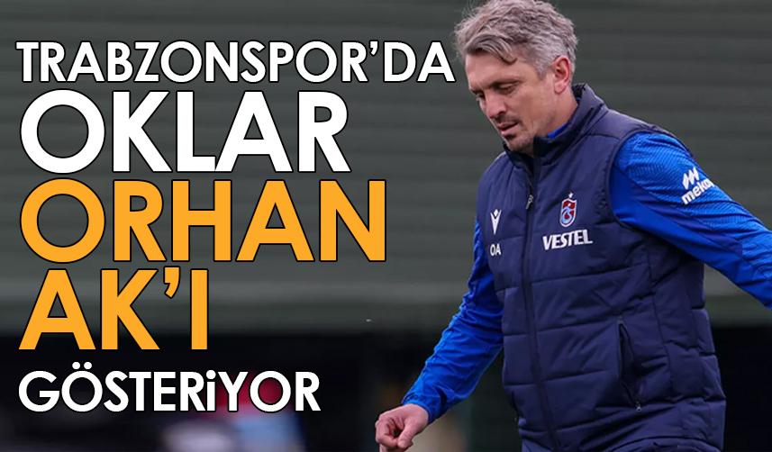 Trabzonspor'da oklar Orhan Ak'ı gösteriyor