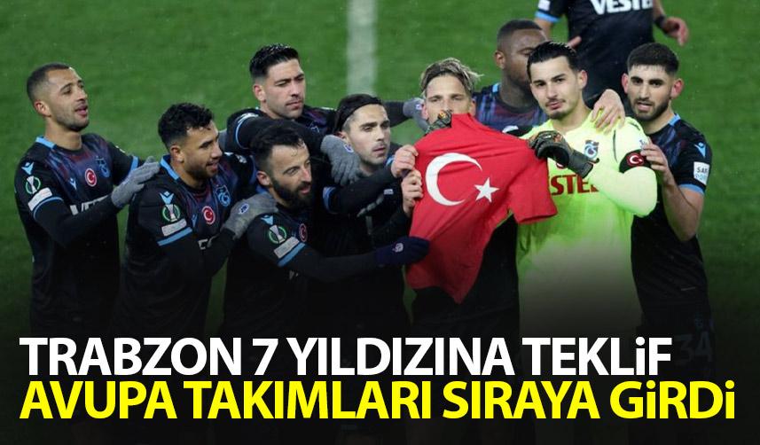 Trabzonspor'da 7 yıldıza teklif! Avrupa takımları harekete geçti