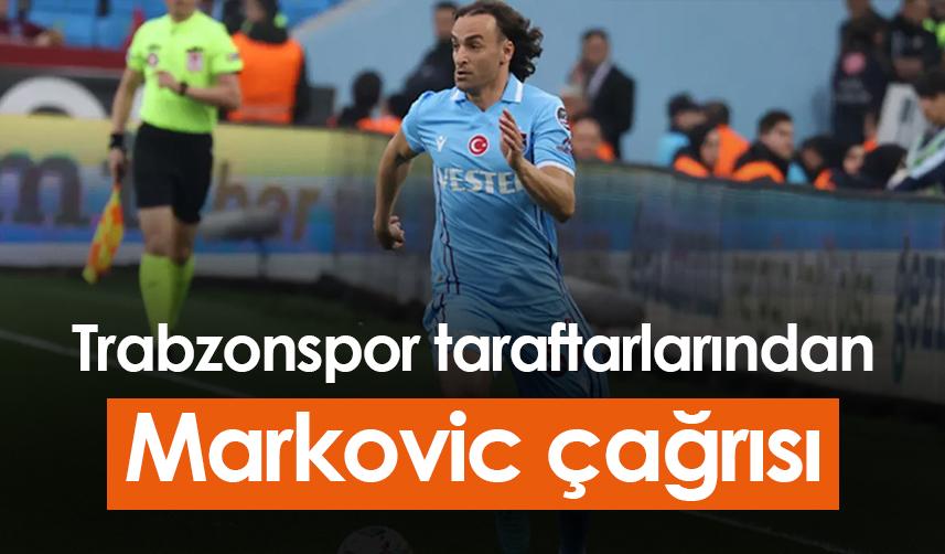 Trabzonspor taraftarlarından Markovic çağrısı