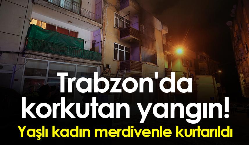 Trabzon'da korkutan yangın! Yaşlı kadın merdivenle kurtarıldı