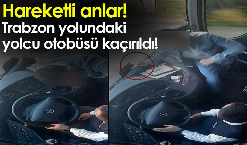 Samsun'da hareketli anlar! Trabzon yolundaki yolcu otobüsü kaçırıldı!