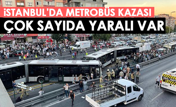 İstanbul'da metrobüs kazası! Çok sayıda yaralı var