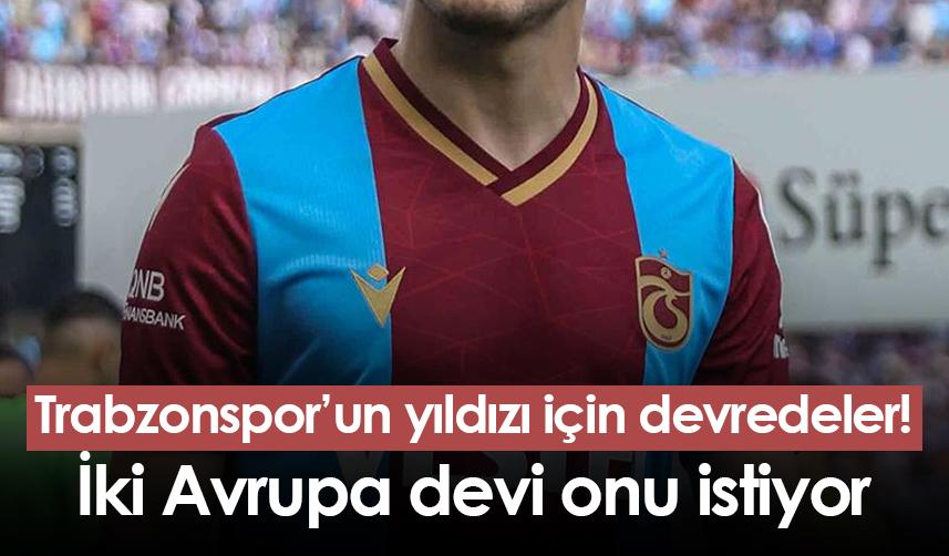 Trabzonspor’un yıldızı için devredeler! İki Avrupa devi onu istiyor