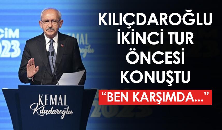 Kemal Kılıçdaroğlu'ndan seçim öncesi açıklamalar: "Ben karşımda..."