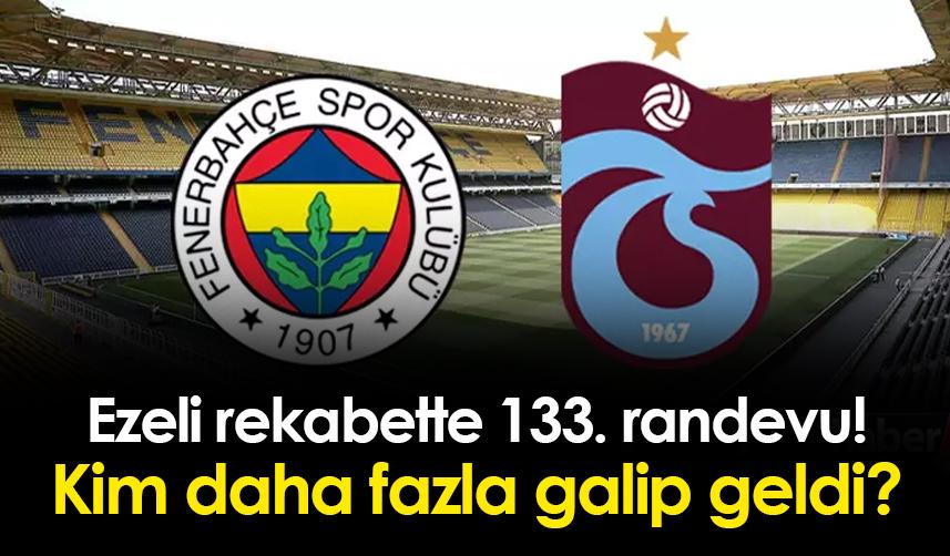 Fenerbahçe ile Trabzonspor arasındaki 133. randevu! Rekabette kim daha fazla kazandı?