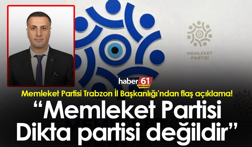 Memleket Partisi Trabzon İl Başkanlığı’ndan flaş açıklama! “Memleket Partisi Dikta partisi değildir”
