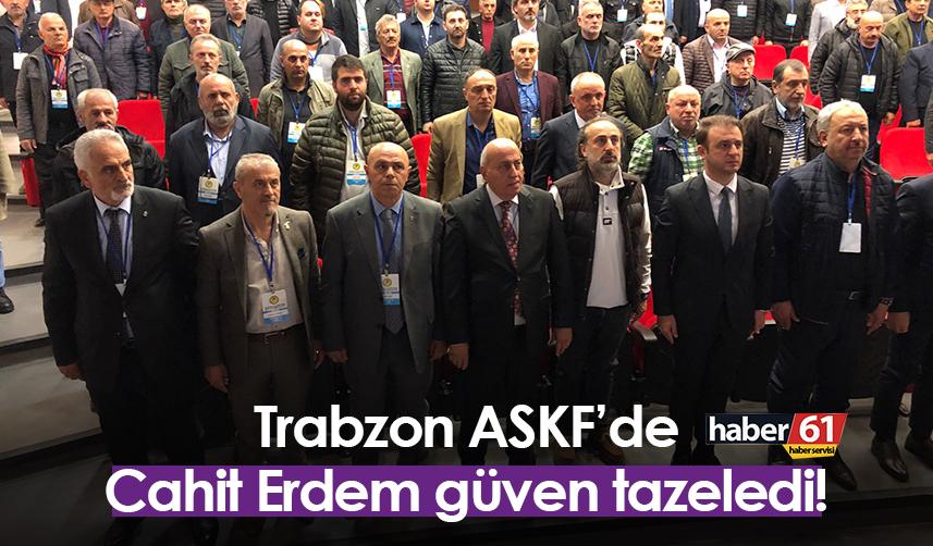 Trabzon ASKF’de Cahit Erdem güven tazeledi!