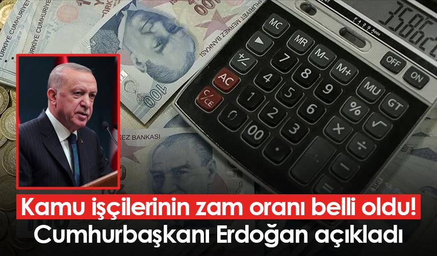 Kamu işçilerinin zam oranı belli oldu! Cumhurbaşkanı Erdoğan açıkladı