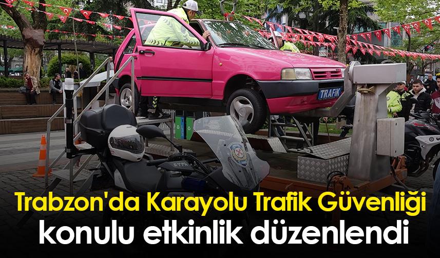 Trabzon'da Karayolu Trafik Güvenliği konulu etkinlik düzenlendi