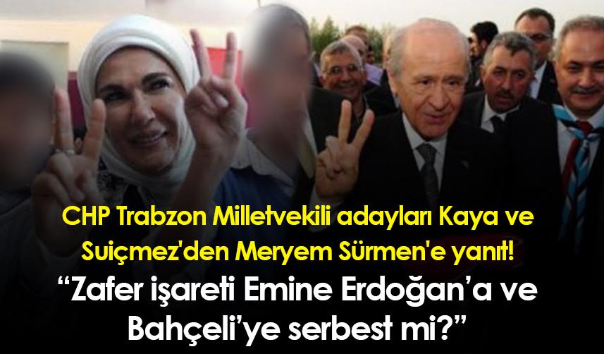 CHP Trabzon Milletvekili adayları Kaya ve Suiçmez'den Meryem Sürmen'e yanıt!