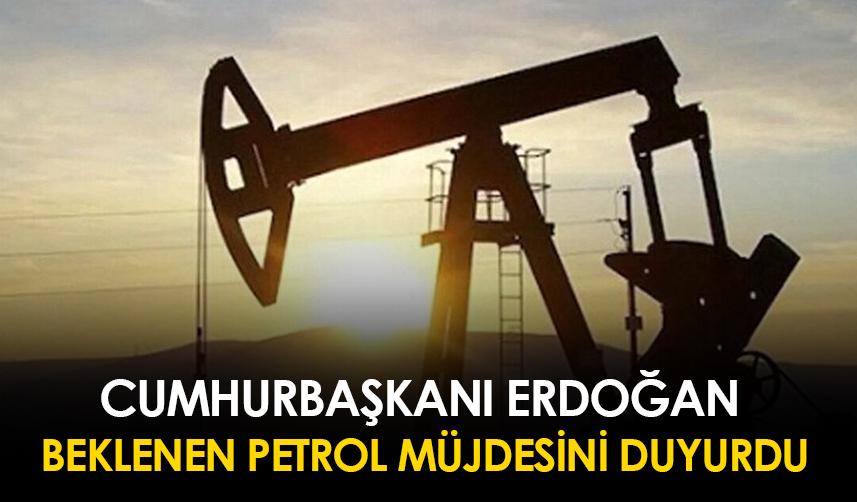 Cumhurbaşkanı Erdoğan beklenen petrol müjdesini duyurdu!