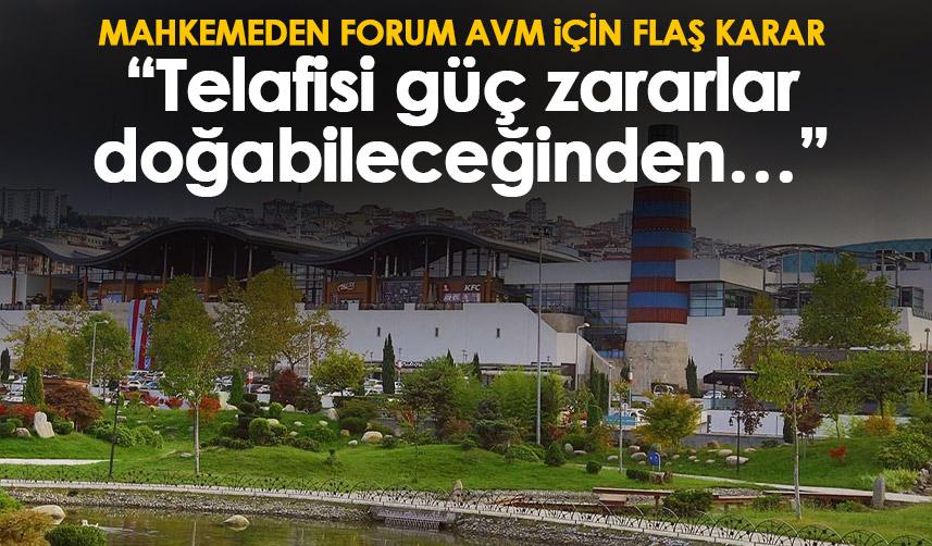 Forum Trabzon için mahkeme kararını verdi “Telafisi güç zararlar doğabileceğinden…”
