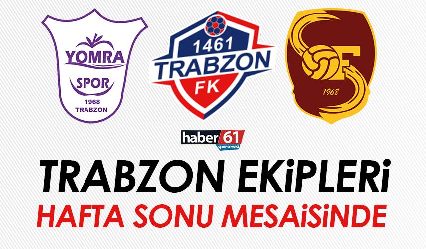 Trabzon takımları hafta sonu mesaisinde