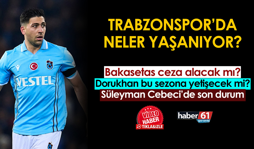 Trabzonspor'dan son gelişmeler: Dorukhan ilk maçına ne zaman çıkacak?