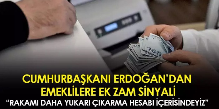 Cumhurbaşkanı Erdoğan'dan emeklilere ek zam sinyali!