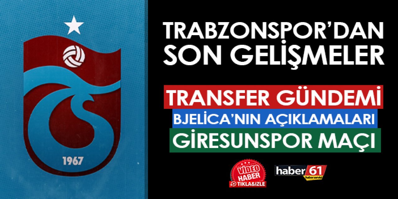 Trabzonspor'dan son gelişmeler: Transfer gündemi, Bjelica'nın açıklamaları, Giresunspor maçı