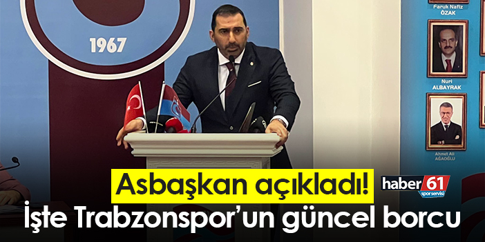 Asbaşkan açıkladı! İşte Trabzonspor’un güncel borcu