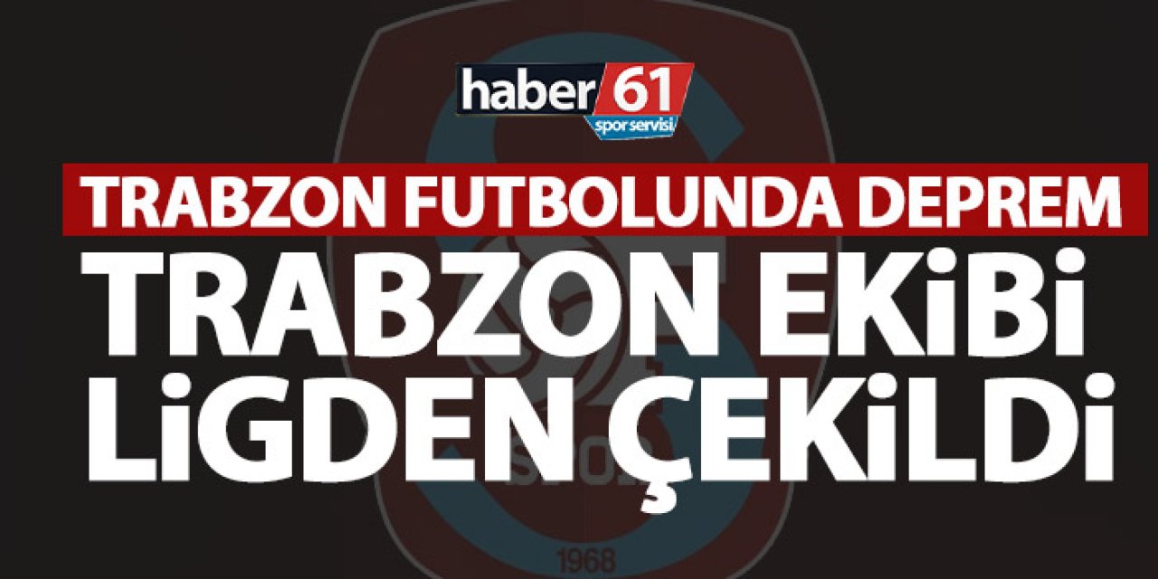 Trabzon ekibi Lig’den çekildi! Başkandan şok eden açıklama