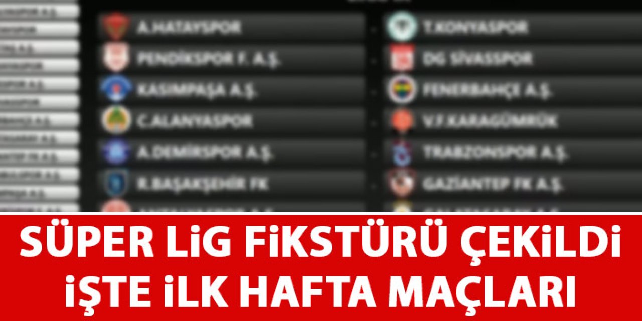 Süper Lig 2023-2024 sezonu fikstürü çekildi