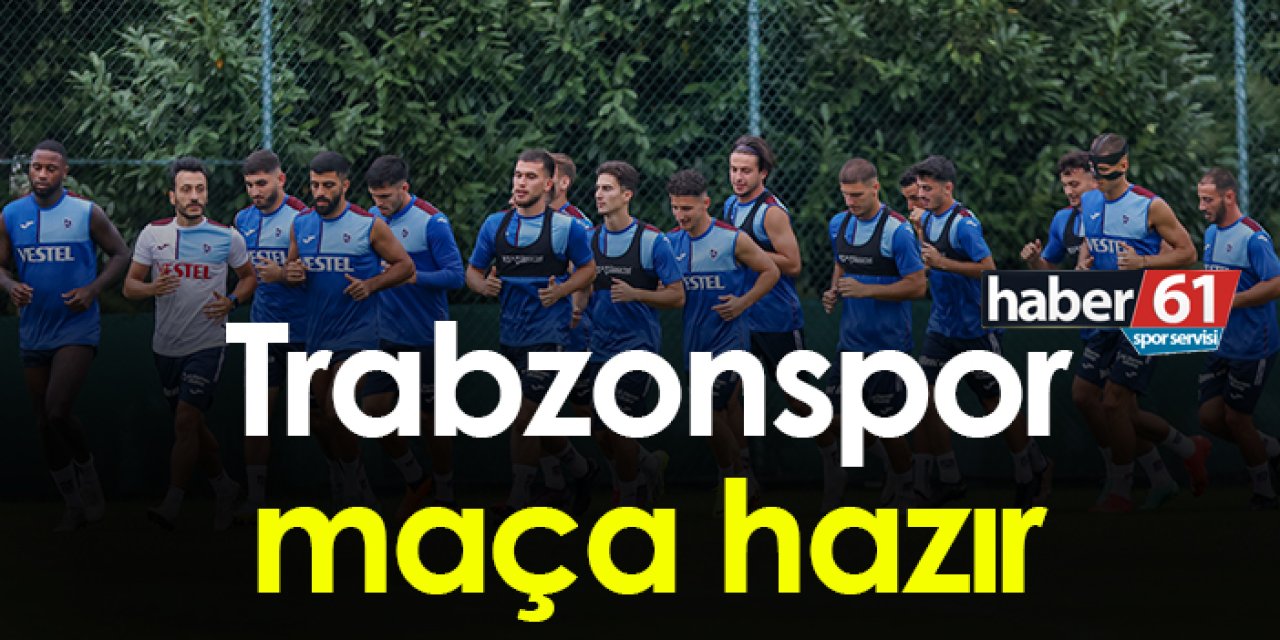Trabzonspor Antalyaspor maçına hazır