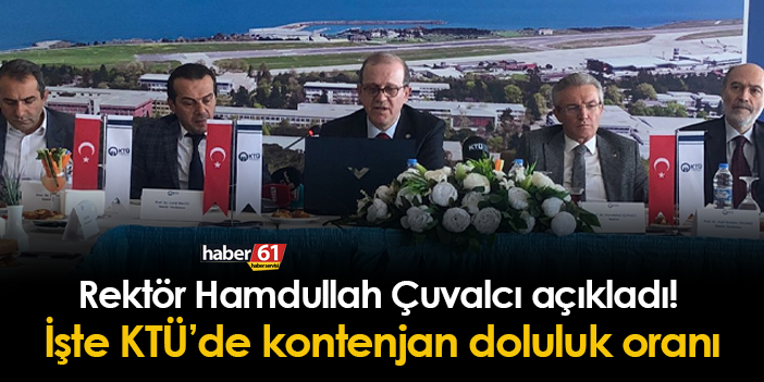 Rektör Hamdullah Çuvalcı açıkladı! İşte KTÜ'de kontenjan doluluk oranı
