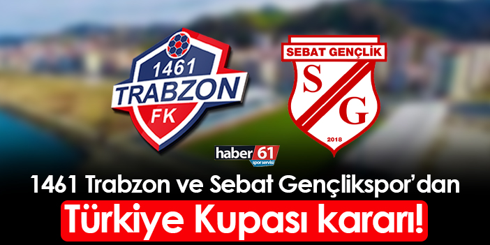 1461 Trabzon ve Sebat Gençlikspor'dan Türkiye Kupası kararı! Maçlar o stadyumda oynanacak